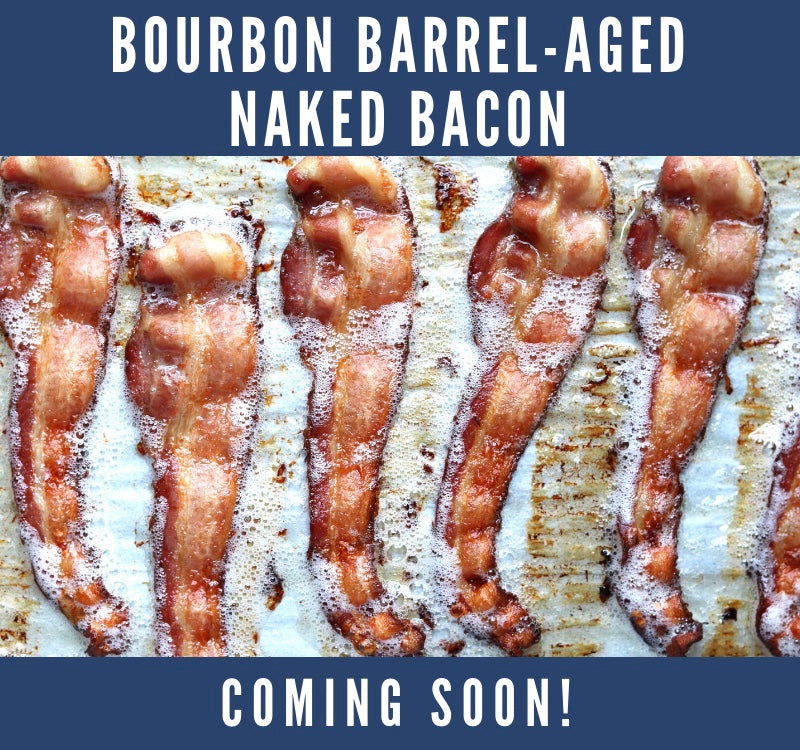 Bourbon Barrel-Aged Sugar Free Naked Bacon -- Coming Soon!
